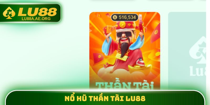 Nổ Hũ Thần Tài - Chi Tiết Cách Săn Jackpot Cực Hay 2 Nổ Hũ Thần Tài lu88